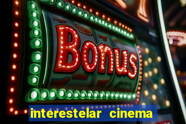 interestelar cinema 2024 cinemark